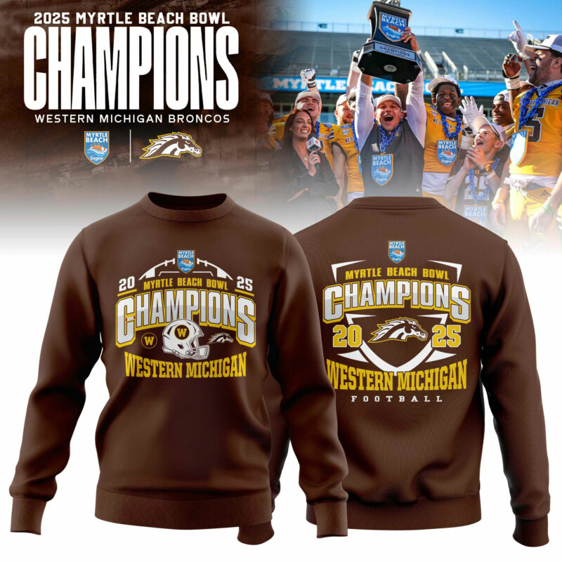 Western Michigan Broncos 2025 Myrtle Beach Bowl Champions Sweatshirt