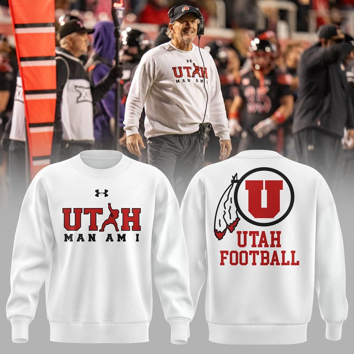 Utah Football Coach Kyle Whittingham "Utah MAN AM I" Limited Sweatshirt